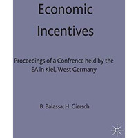 Economic Incentives: Proceedings of a conference held by the International Econo [Hardcover]