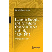 Economic Thought and Institutional Change in France and Italy, 17891914: A Comp [Paperback]