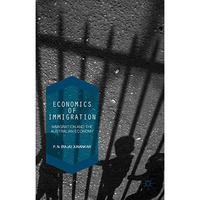 Economics of Immigration: The Impact of Immigration on the Australian Economy [Hardcover]