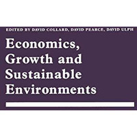 Economics, Growth and Sustainable Environments: Essays in Memory of Richard Leco [Paperback]