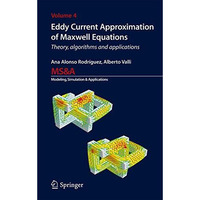 Eddy Current Approximation of Maxwell Equations: Theory, Algorithms and Applicat [Hardcover]