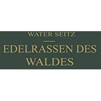 Edelrassen des Waldes: Ein Wegweiser zur Zuchtwahl f?r Forstm?nner und J?ger Ein [Paperback]