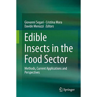 Edible Insects in the Food Sector: Methods, Current Applications and Perspective [Hardcover]