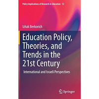 Education Policy, Theories, and Trends in the 21st Century: International and Is [Hardcover]