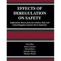 Effects of Deregulation on Safety: Implications Drawn from the Aviation, Rail, a [Hardcover]