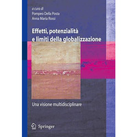 Effetti, potenzialit? e limiti della globalizzazione: Una visione multidisciplin [Paperback]