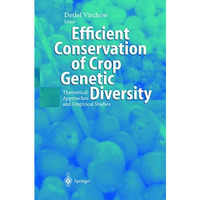 Efficient Conservation Of Crop Genetic Diversity: Theoretical Approaches And Emp [Hardcover]