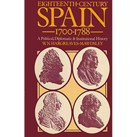 Eighteenth-Century Spain 17001788: A Political, Diplomatic and Institutional Hi [Paperback]