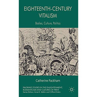 Eighteenth-Century Vitalism: Bodies, Culture, Politics [Hardcover]