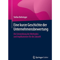 Eine kurze Geschichte der Unternehmensbewertung: Die Entwicklung der Methoden un [Paperback]