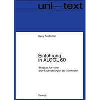 Einf?hrung in ALGOL 60: Skriptum f?r H?rer aller Fachrichtungen ab 1. Semester [Paperback]