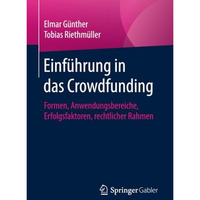 Einf?hrung in das Crowdfunding: Formen, Anwendungsbereiche, Erfolgsfaktoren, rec [Paperback]