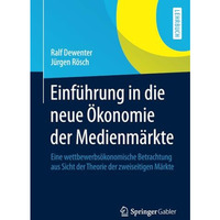 Einf?hrung in die neue ?konomie der Medienm?rkte: Eine wettbewerbs?konomische Be [Paperback]