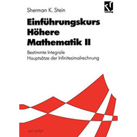 Einf?hrungskurs H?here Mathematik II: Bestimmte Integrale Haupts?tze der Infinit [Paperback]