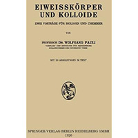 Eiweissk?rper und Kolloide: Zwei Vortr?ge f?r Biologen und Chemiker [Paperback]