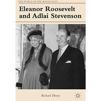 Eleanor Roosevelt and Adlai Stevenson [Paperback]