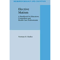 Elective Mutism: A Handbook for Educators, Counsellors and Health Care Professio [Hardcover]