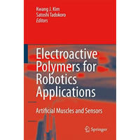 Electroactive Polymers for Robotic Applications: Artificial Muscles and Sensors [Hardcover]