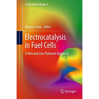 Electrocatalysis in Fuel Cells: A Non- and Low- Platinum Approach [Hardcover]