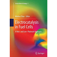 Electrocatalysis in Fuel Cells: A Non- and Low- Platinum Approach [Paperback]