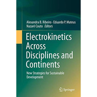 Electrokinetics Across Disciplines and Continents: New Strategies for Sustainabl [Hardcover]