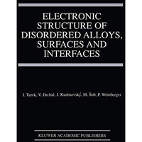 Electronic Structure of Disordered Alloys, Surfaces and Interfaces [Hardcover]