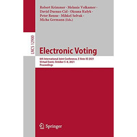 Electronic Voting: 6th International Joint Conference, E-Vote-ID 2021, Virtual E [Paperback]