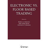 Electronic vs. Floor Based Trading [Paperback]