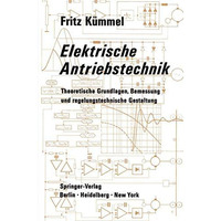 Elektrische Antriebstechnik: Theoretische Grundlagen, Bemessung und regelungstec [Paperback]