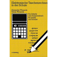 Elektronische Taschenrechner in der Schule: Ein Arbeits- und Aufgabenbuch f?r Le [Paperback]