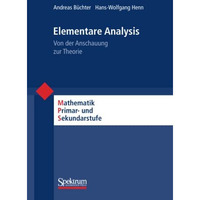 Elementare Analysis: Von der Anschauung zur Theorie [Paperback]