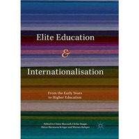 Elite Education and Internationalisation: From the Early Years to Higher Educati [Paperback]