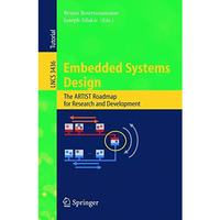 Embedded Systems Design: The ARTIST Roadmap for Research and Development [Paperback]