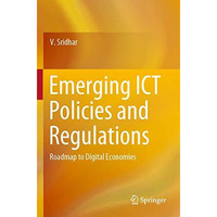 Emerging ICT Policies and Regulations: Roadmap to Digital Economies [Paperback]