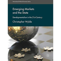 Emerging Markets and the State: Developmentalism in the 21st Century [Hardcover]