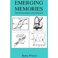 Emerging Memories: Technologies and Trends [Paperback]