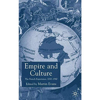 Empire and Culture: The French Experience, 1830-1940 [Hardcover]