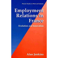 Employment Relations in France: Evolution and Innovation [Paperback]