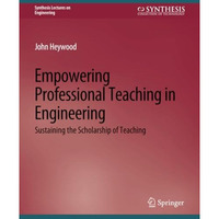 Empowering Professional Teaching in Engineering: Sustaining the Scholarship of T [Paperback]