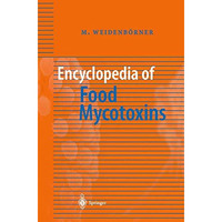 Encyclopedia of Food Mycotoxins [Paperback]