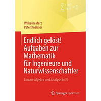 Endlich gel?st! Aufgaben zur Mathematik f?r Ingenieure und Naturwissenschaftler: [Paperback]