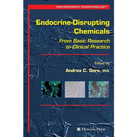 Endocrine-Disrupting Chemicals: From Basic Research to Clinical Practice [Hardcover]