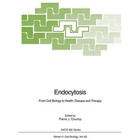 Endocytosis: From Cell Biology to Health, Disease and Therapy [Paperback]