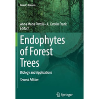 Endophytes of Forest Trees: Biology and Applications [Paperback]