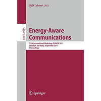 Energy-Aware Communications: 17th International Workshop, EUNICE 2011, Dresden,  [Paperback]