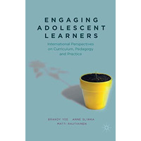 Engaging Adolescent Learners: International Perspectives on Curriculum, Pedagogy [Paperback]