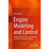 Engine Modeling and Control: Modeling and Electronic Management of Internal Comb [Paperback]