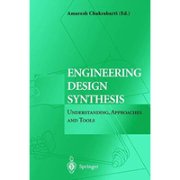 Engineering Design Synthesis: Understanding, Approaches and Tools [Hardcover]