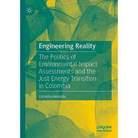 Engineering Reality: The Politics of Environmental Impact Assessments and the Ju [Hardcover]