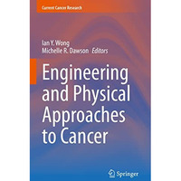 Engineering and Physical Approaches to Cancer [Hardcover]